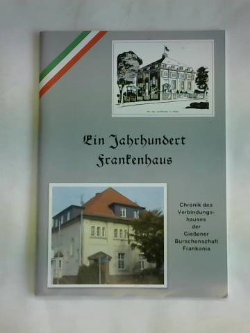 Schfer, Gernot - Ein Jahrhundert Frankenhaus. Chronik des Verbindungshauses der Gieener Buschenschaft Frankonia