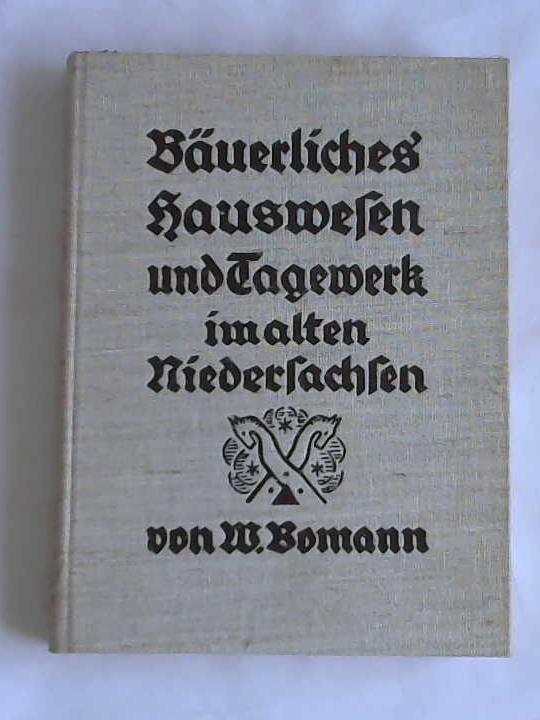Bomann, Wilhelm - Buerliches Hauswesen und Tagewerk im alten Niedersachsen