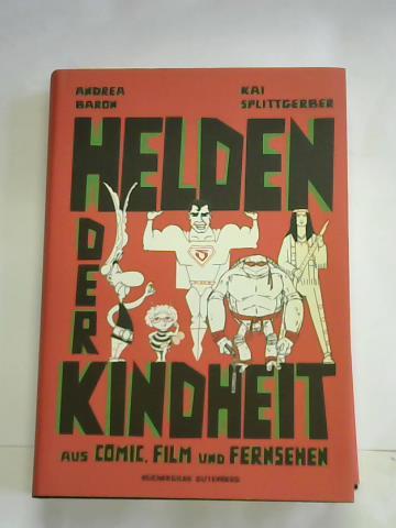 Baron, Andrea/ Splittgerber, Kai - Helden der Kindheit aus Comic, Film und Fernsehen