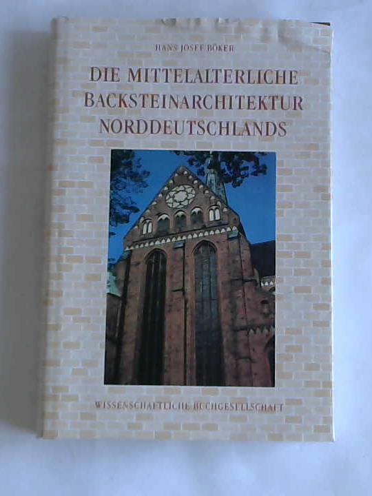 Bker, Hans Josef - Die mittelalterliche Backsteinarchitektur Norddeutschlands