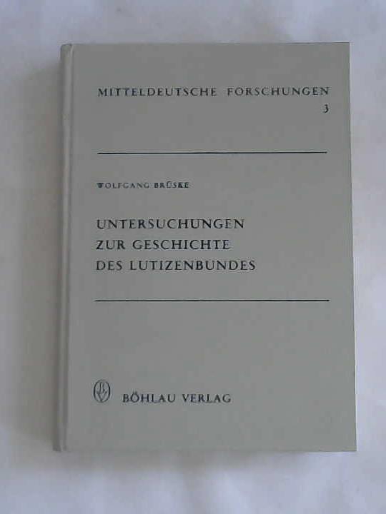 Brske, Wolfgang - Untersuchungen zur Geschichte des Lutizenbundes. Deutsch-wendische Beziehungen des 10.-12. Jahrhunderts
