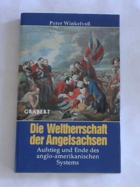 Winkelvo, Peter - Die Weltherrschaft der Angelsachsen. Aufstieg und Ende des anglo-amerikanischen Systems