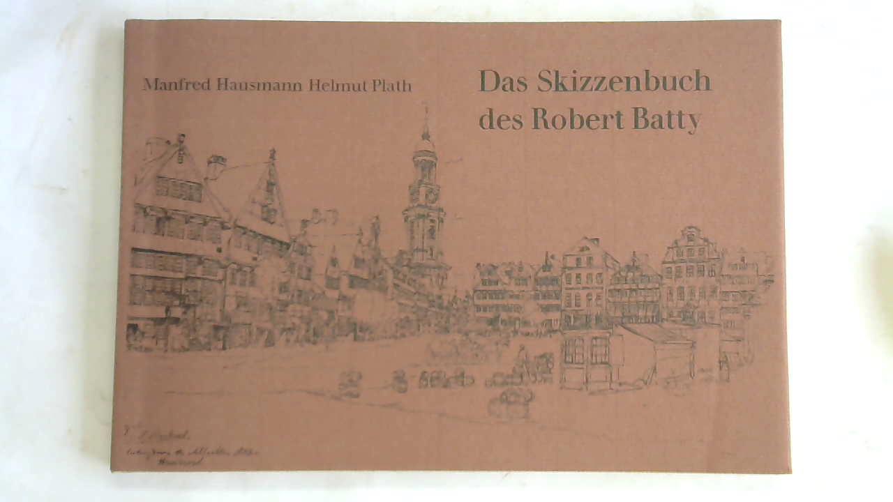 Hausmann, Manfred/ Plath, Helmut - Das Skizzenbuch des Robert Batty
