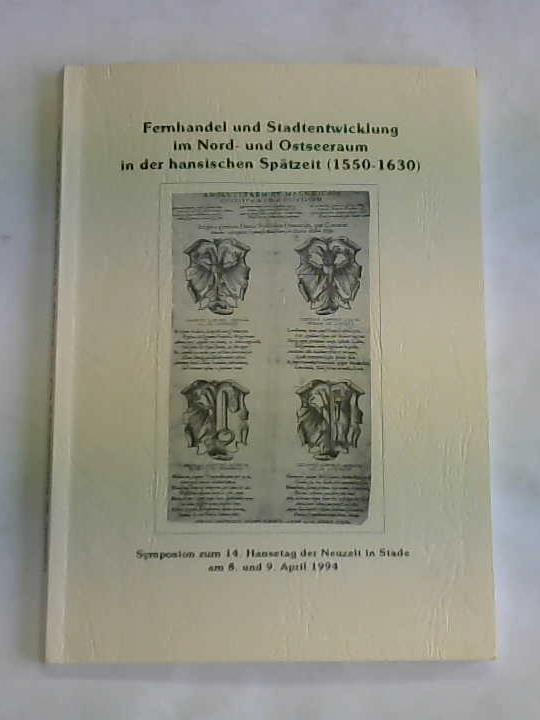 Fernhandel und Stadtentwicklung im Nord- und Ostseeraum in der hansischen Spätzeit (1550-1630)
