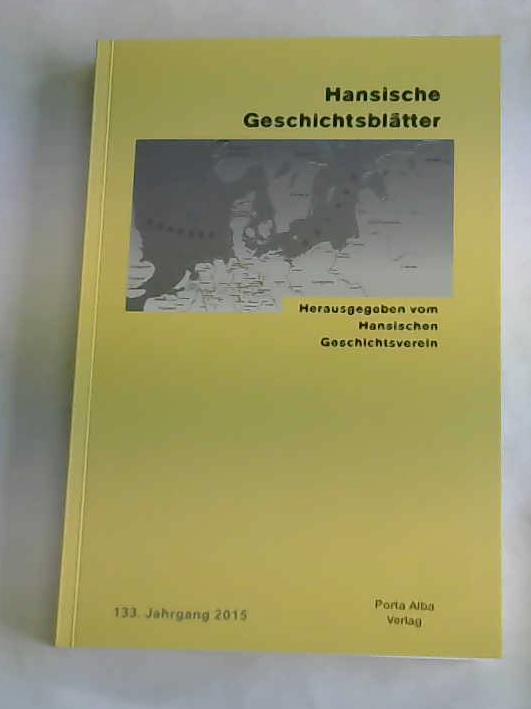 Hansischer Geschichtsverein (Hrsg.) - Hansische Geschichtsbltter. 133. Jahrgang