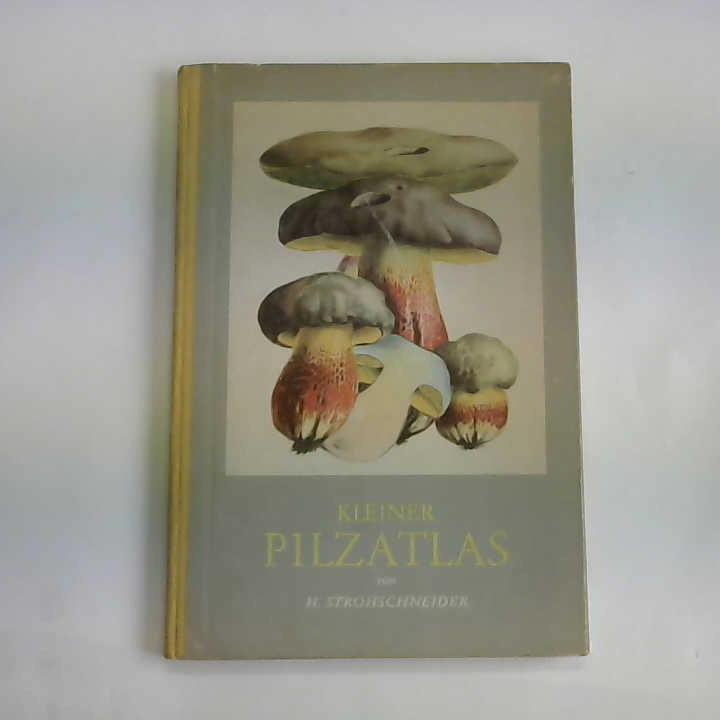 Strohschneider, H. - Kleiner Pilzatlas