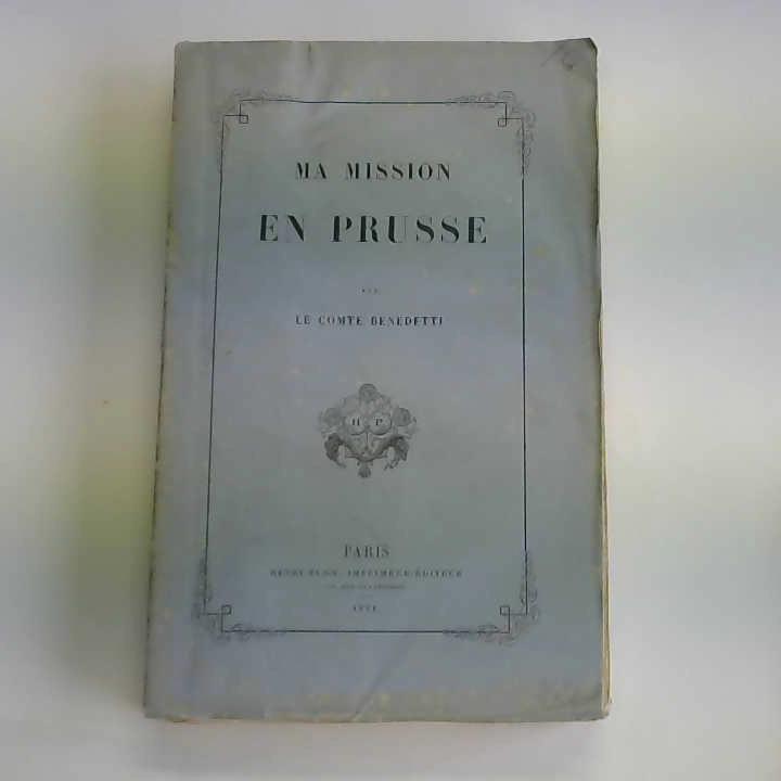 Benedetti, Vincent Comte - Ma mission en Prusse