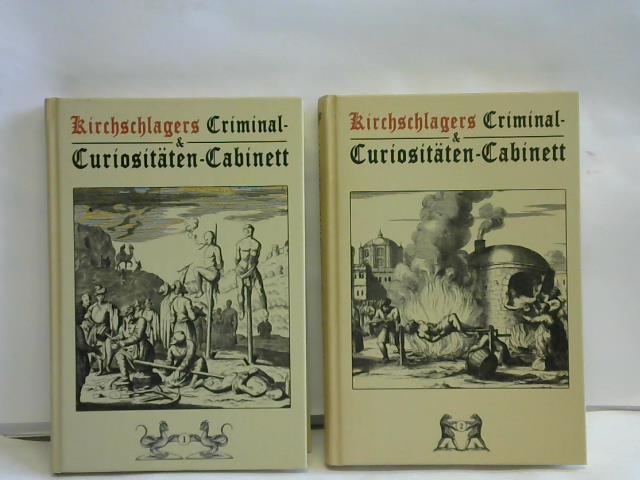 Kirchschlager, Michael (herausgegeben und bearbeitet) - Kirchschlagers Criminal-Curiositen-Cabinett. Erster und zweiter Band