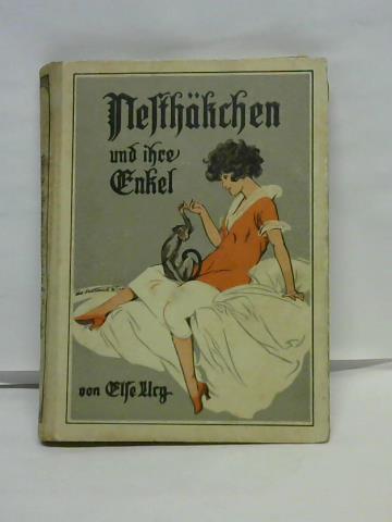 Ury, Else - Nesthkchen und ihre Enkel. Erzhlung fr junge Mdchen