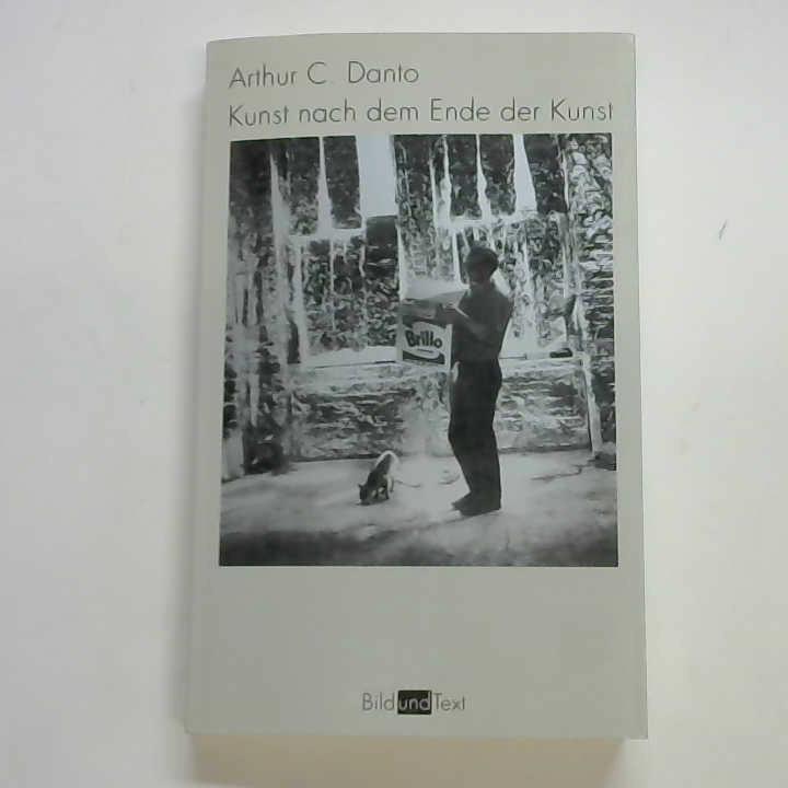 Danto, Arthur C. - Kunst nach dem Ende der Kunst