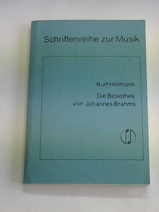 Hofmann, Kurt - Die Bibliothek von Johannes Brahms. Bcher- und Musikalienverzeichnis