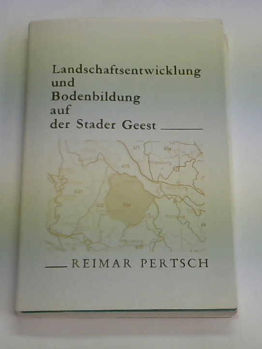 Pertsch, Reimar - Landschaftsentwicklung und Bodenbildung auf der Stader Geest