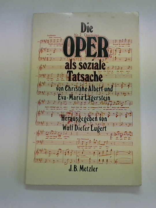 Albert, Christine/ Lagerstein, Eva-Maria/ Lugert, Wulf Dieter (Hrsg.) - Die Oper als soziale Tatsache. Erfahrungen mit einem interdisziplinren Unterrichtsprojekt in der Sekundarstufe I