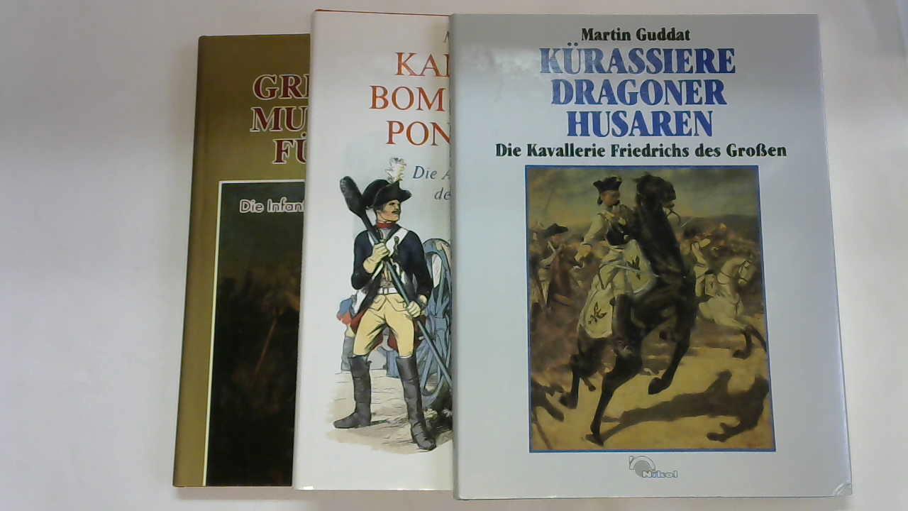 Guddat, Martin - Grenadiere Musketiere Fsiliere/ Kanoniere Bonbadiere Pontoniere/ Krassiere Dragoner Husaren. 3 Bnde