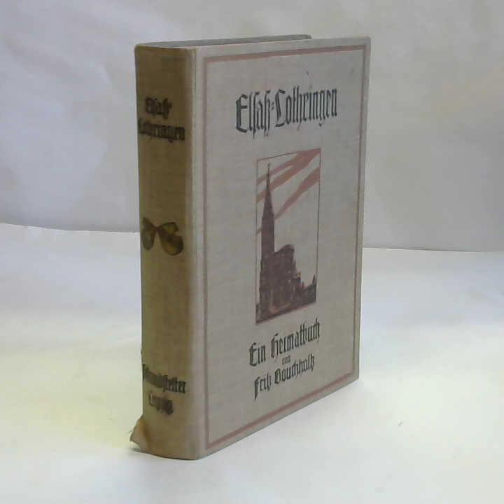 Bouchholtz, Fritz - Elsatz-Lothringen. Ein Heimatbuch