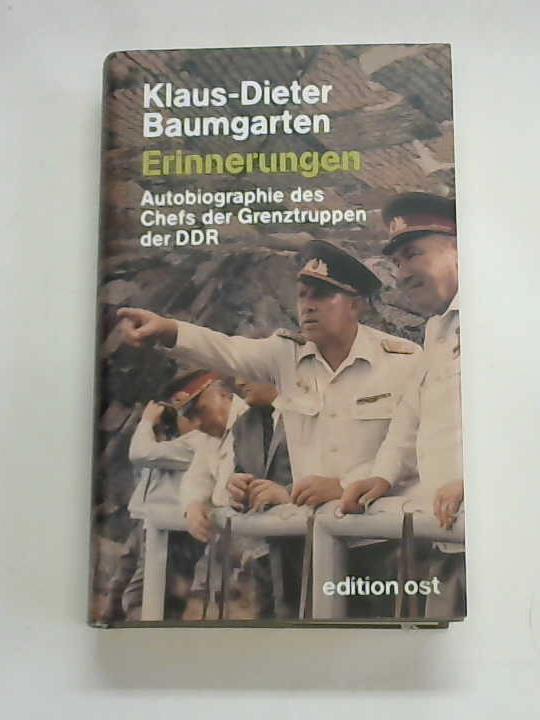 Baumgarten, Klaus-Dieter - Erinnerungen. Autobiographie des Chefs der Grenztruppen der DDR