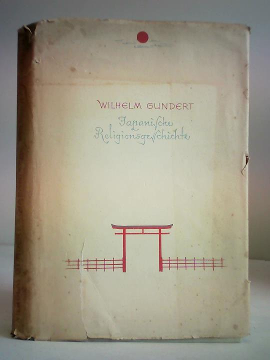 Gundert, Wilhelm - Japanische Religionsgeschichte. Die Religionen der Japaner und Koreaner in geschichtlichem Abri dargestellt