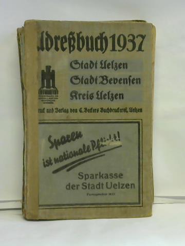 Adreßbuch 1937. Stadt Uelzen, Stadt Bevensen, Kreis Uelzen. Der Flecken Ebstorf, gegliedert nach alphabetischen und Straßen-Verzeichnis, ist dem übrigen Kreis vorangestellt