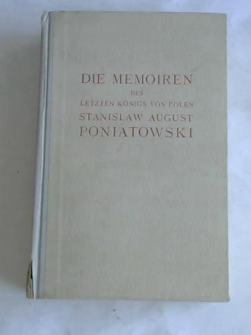 Guttry, A. V. (Hrsg.)/ Koscielski, W. V. (Hrsg.) - Die Memoiren des letzen Knigs von Polen Stanislaw August Poniatiowski