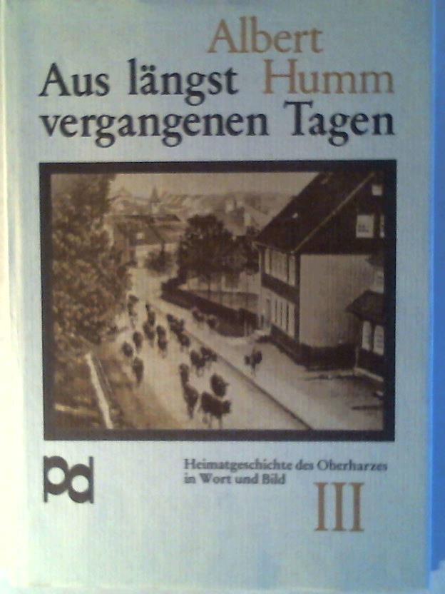 Humm, Albert - Aus lngst vergangenen Tagen: Die Harzheimat, wie sie einst war