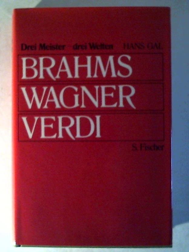 Gal, Hans - Drei Meister - drei Welten: Brahms, Wagner, Verdi
