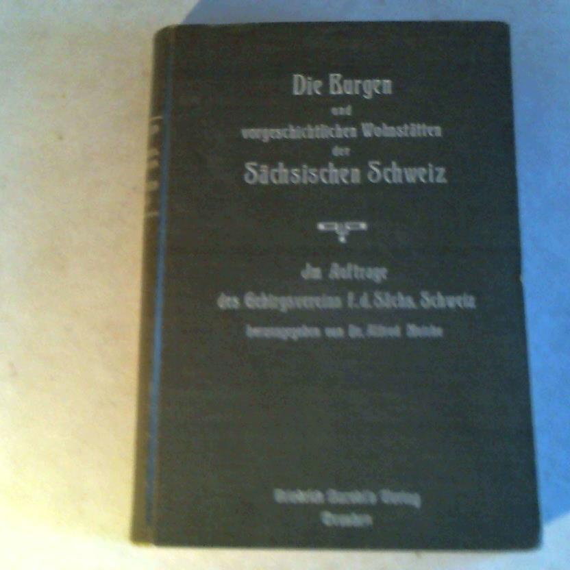 Meiche, Alfred - Die Burgen und vorgeschichtlichen Wohnsttten der Schsischen Schweiz
