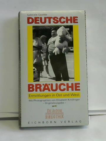 Goettle, Gabriele - Deutsche Bruche. Ermittlungen in Ost und West