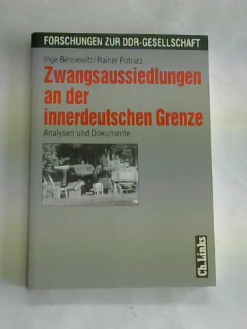 Bennewitz, Inge/ Potratz, Rainer - Zwangsaussiedlungen an der innerdeutschen Grenze. Analysen und Dokumente