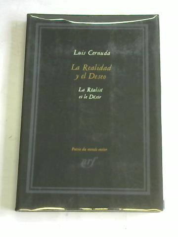 Cernuda, Luis - La Realite et le Desir/ La Realidad y el Deseo
