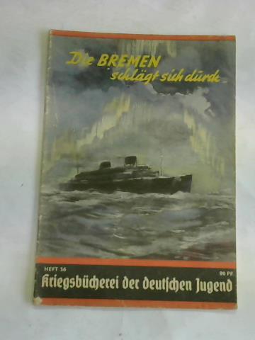 Ahrends, Adolf - Kriegsbcherei der deutschen Jugend Heft 36: Die Bremen schlgt sich durch