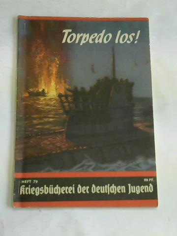 Khler, Walter - Kriegsbcherei der deutschen Jugend Heft 79: Torpedo los!
