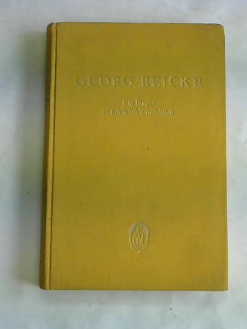 Spiero, Heinrich - Georg Reicke. Ein Brger zwischen Welt und Stadt