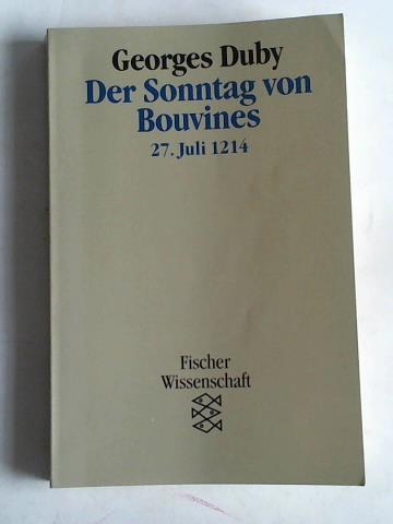 Duby, Georges - Der Sonntag von Bouvines 27. Juli 1214