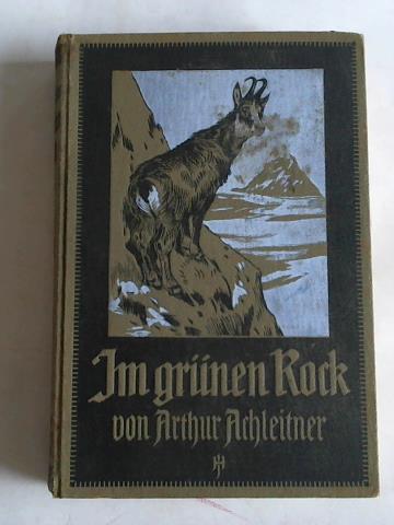 Achleitner, Arthur - Im grnen Rock. Erzhlungen aus dem Jgerleben