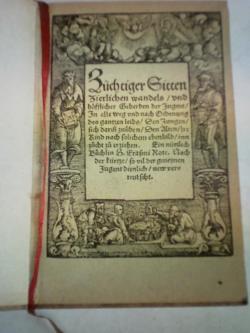 Züchtiger Sitten zierlichen wandels, und höfliche Geberden der Jugent. In alle weg und nach Ordnung des ganzen leibs/Den Jungen/sich darin zu üben/Den Alten/ire Kind nach solichem ebenbild/inn zucht zu erziehen. Ein nützlich Büchlein