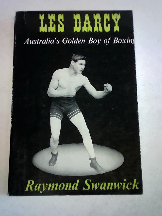 Les Darcy. Australia`s Golden Boy of Boxing
