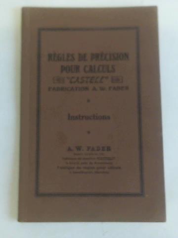 Faber, A.W. - Regles de Precision pour Calculs Castell