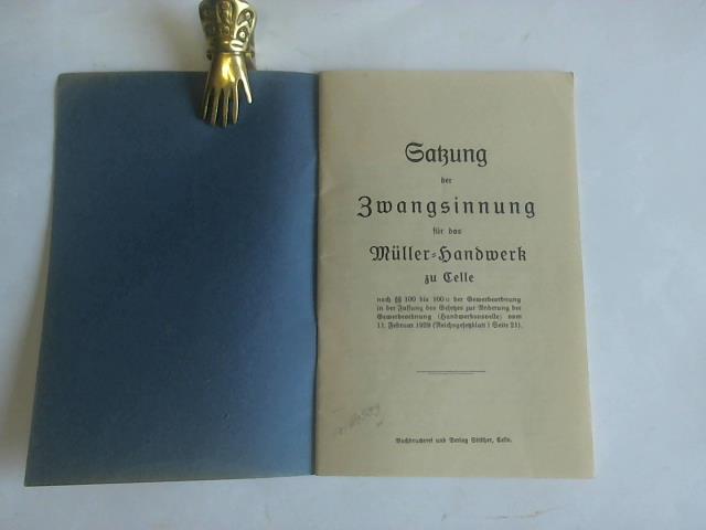 Mller-Handwerk - Satzung der Zwangsinnung fr das Mller-Handwerk zu Celle nach  100 bis 100 u der Gewerbeordnung in der Fassung des Gesetzes zur nderung der Gewerbeordnung (Handwerksnovelle) vom 11. Februar 1929 (Reichsgesetzblatt 1 Seite 21)
