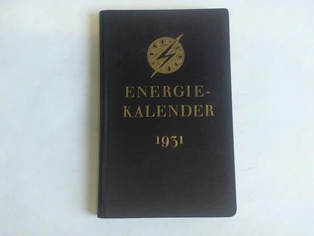 Setzer, Jos. - Energie-Kalender 1931. Taschenbuch fr Krafterzeugung und -Verteilung, Elektrotechnik, Maschinenbau, Metallbearbeitung