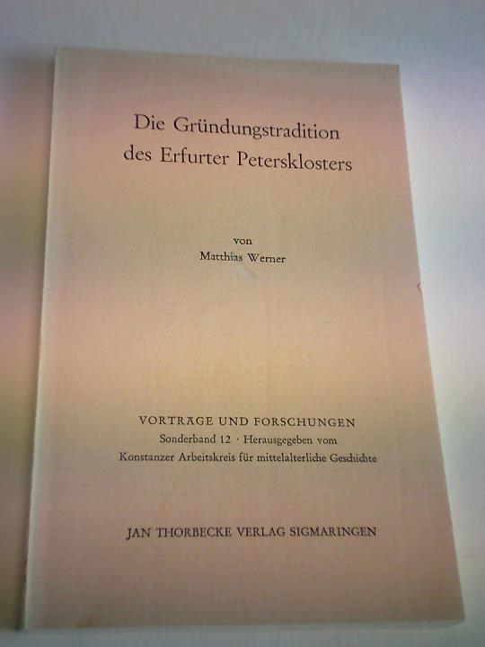 Werner, Matthias - Die Grndungstradition des Erfurter Petersklosters