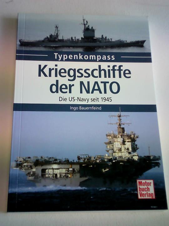Bauernfeind, Ingo - Kriegsschiffe der NATO. Die US-Navy seit 1945