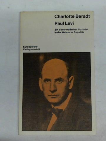 Beradt, Charlotte - Paul Levi. Ein demokratischer Sozialist in der Weimarer Republik