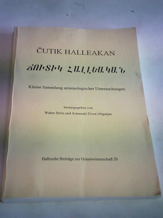 Beltz, Walter/Drost-Abgarjan, Armenuhi - Cutik. Halleakan. Kleine Sammlung armenologischer Untersuchungen