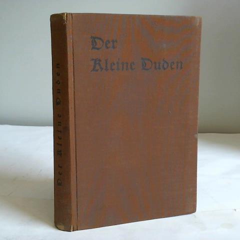 Basler, Otto/Mhlner, Waldemar - Der kleine Duden. Reichsschulwrterbuch der deutschen Rechtschreibung. Fr die Volksschule bearbeitet nach den fr das Deutsche Reich gltigen amtlichen Regeln