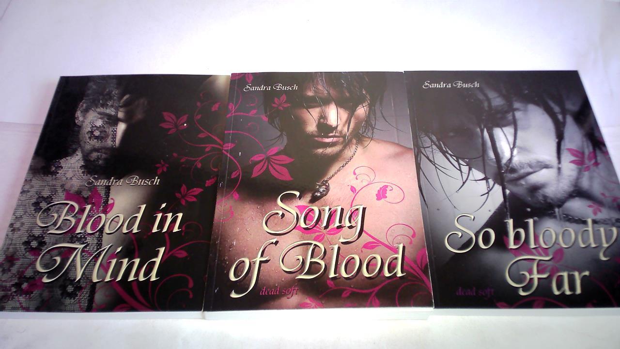 Busch, Sandra - Blood in Mind/So bloody Far/song of Blood. Drei Bnde