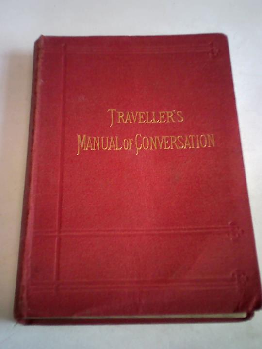 Baedeker, Karl (Hrsg.) - The Traveller`s Manual of Conversation in four languages. English, German, French, Italian with vocabulary, short questions etc.