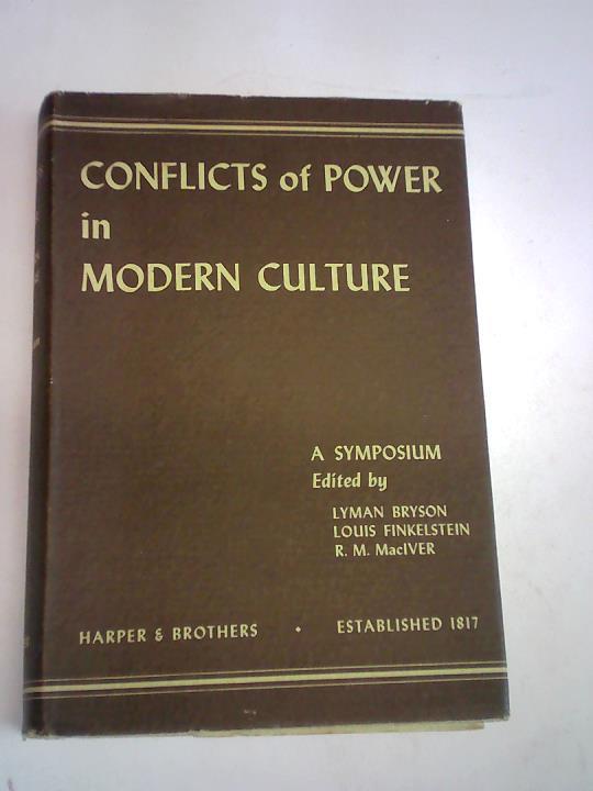 Bryson, Lyman/Finkelstein, Louis/Maciver, R.M. - Conflicts of Power in modern cultuure. Seventh Symposium