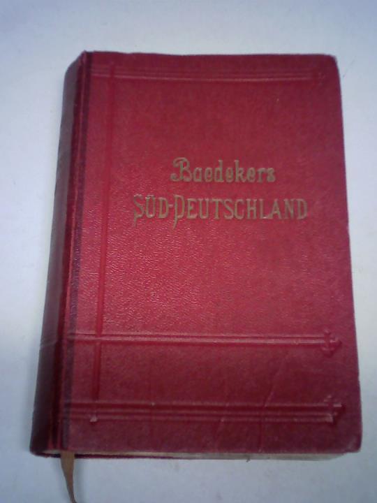 Baedeker, Karl - Sddeutschland. Oberrhein, Baden, Wrttemberg, Bayern und die angrenzenden Teile von sterreich. Handbuch fr Reisende