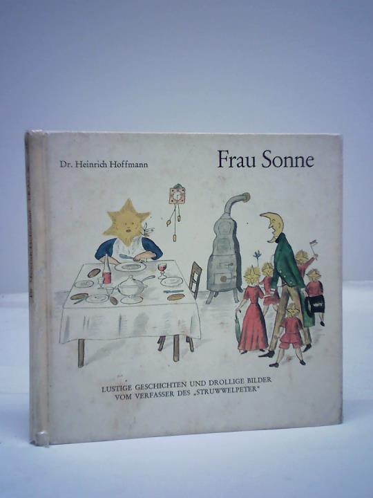 Hoffmann, Heinrich - Frau Sonne. Lustige Geschichten und drollige Bilder