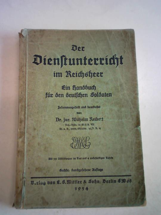 Reibert, Wilhelm - Der Dienstunterricht im Reichsheer. Ein Handbuch fr den deutschen Soldaten
